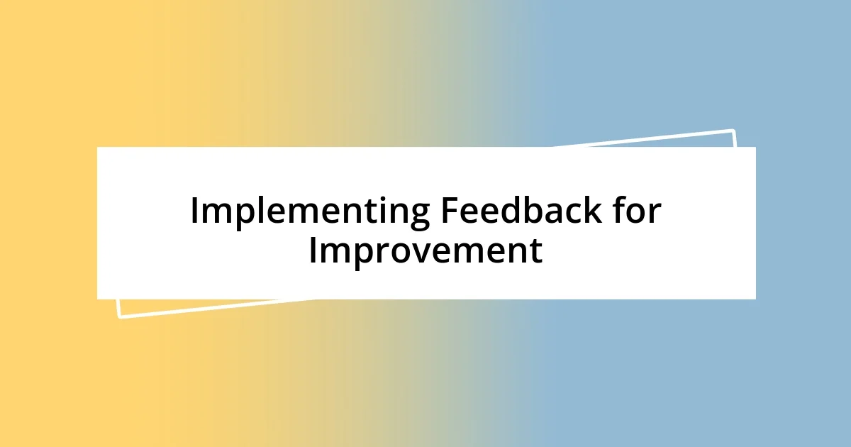 Implementing Feedback for Improvement