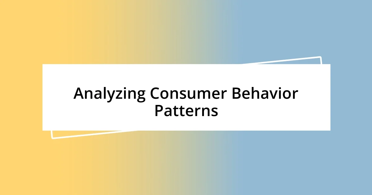 Analyzing Consumer Behavior Patterns