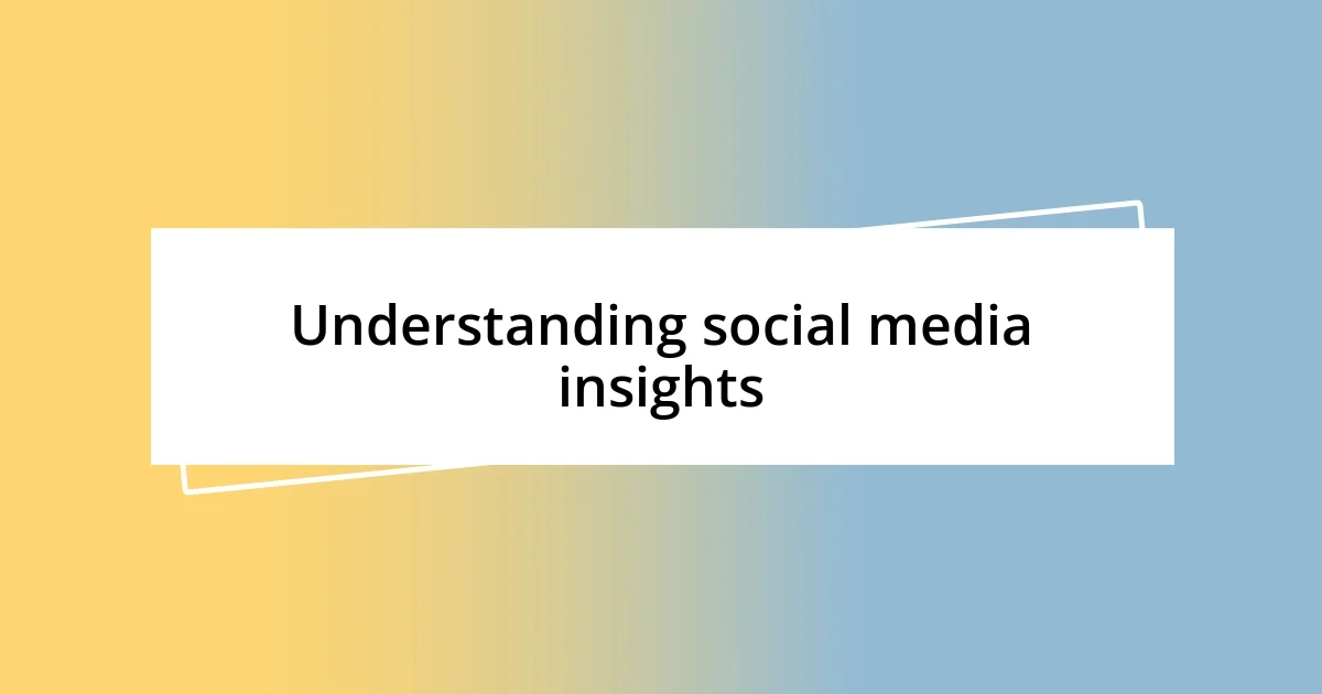 Understanding social media insights