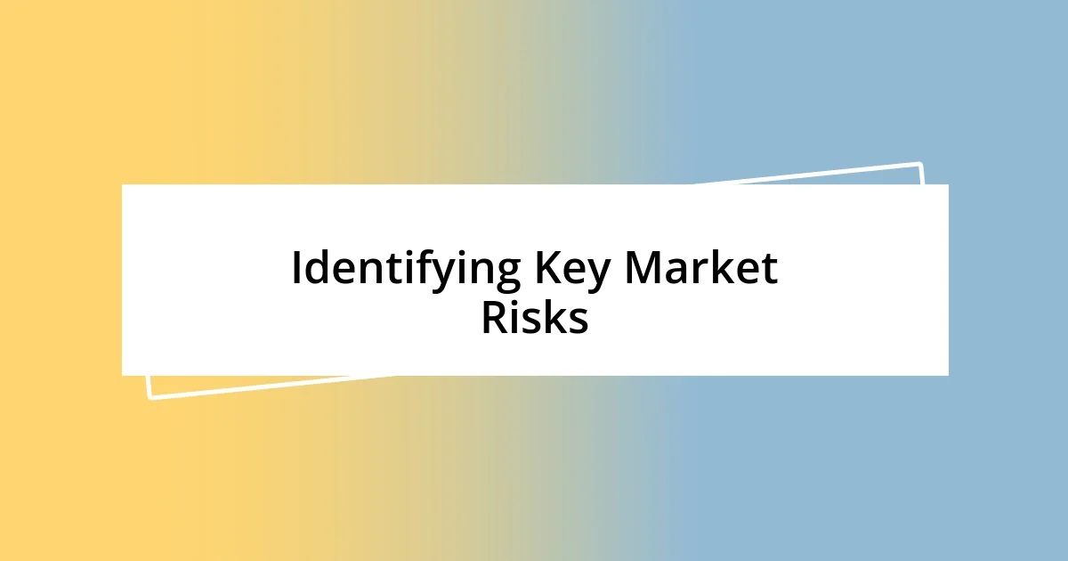 Identifying Key Market Risks