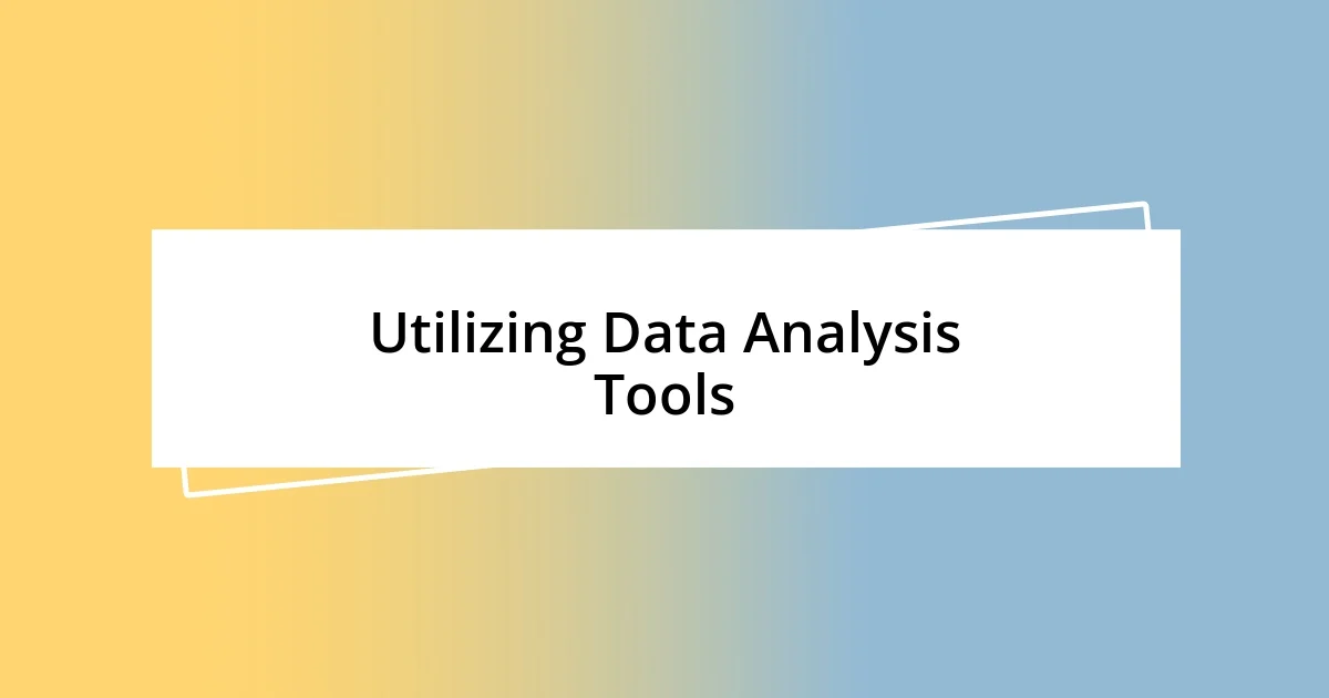 Utilizing Data Analysis Tools