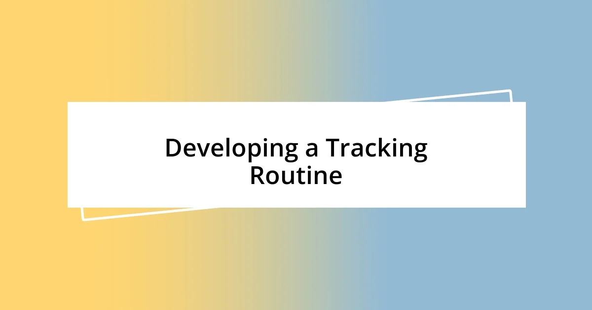 Developing a Tracking Routine