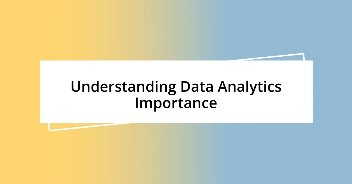 Understanding Data Analytics Importance