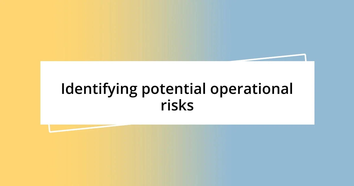 Identifying potential operational risks