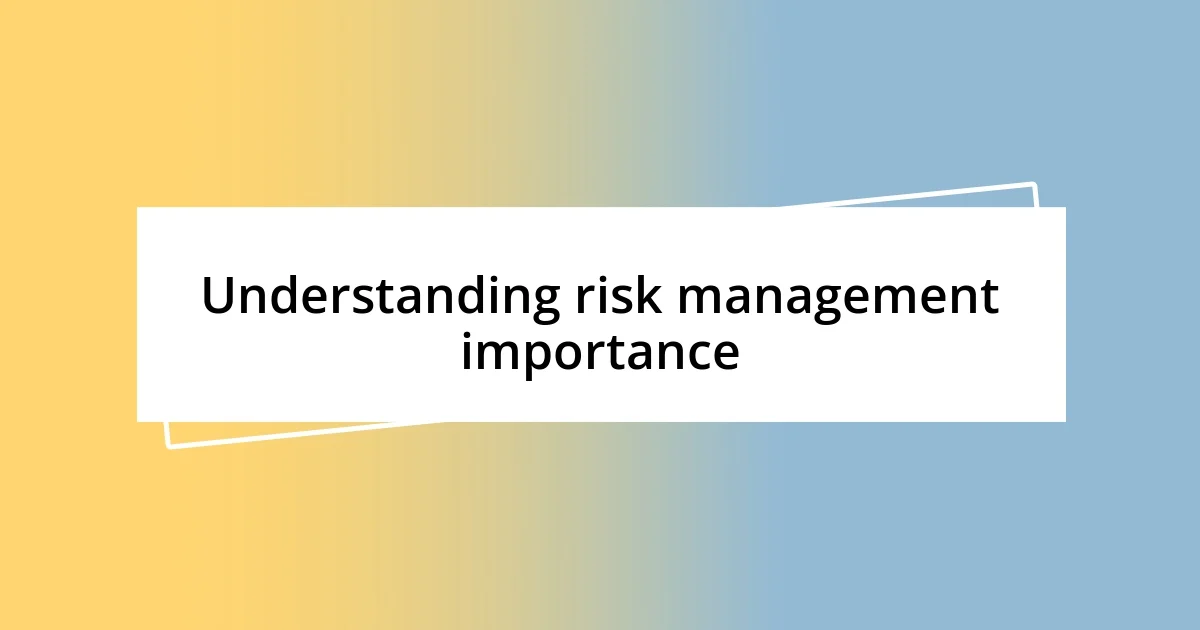 Understanding risk management importance