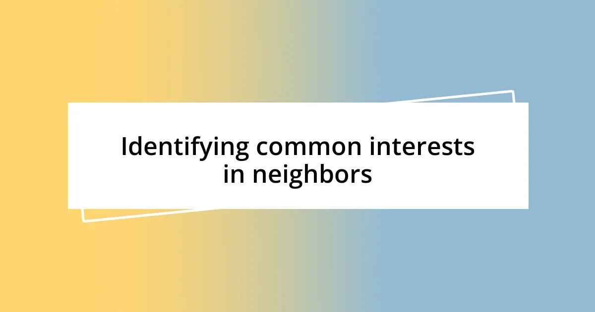 Identifying common interests in neighbors