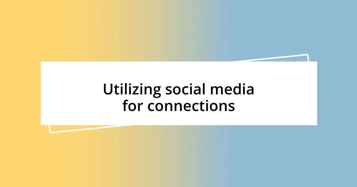 Utilizing social media for connections