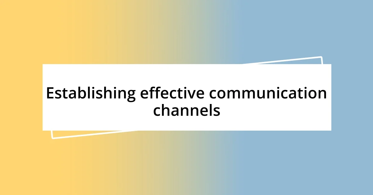 Establishing effective communication channels