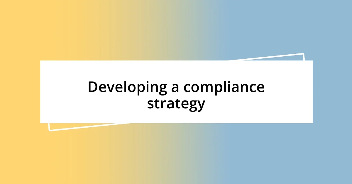 Developing a compliance strategy