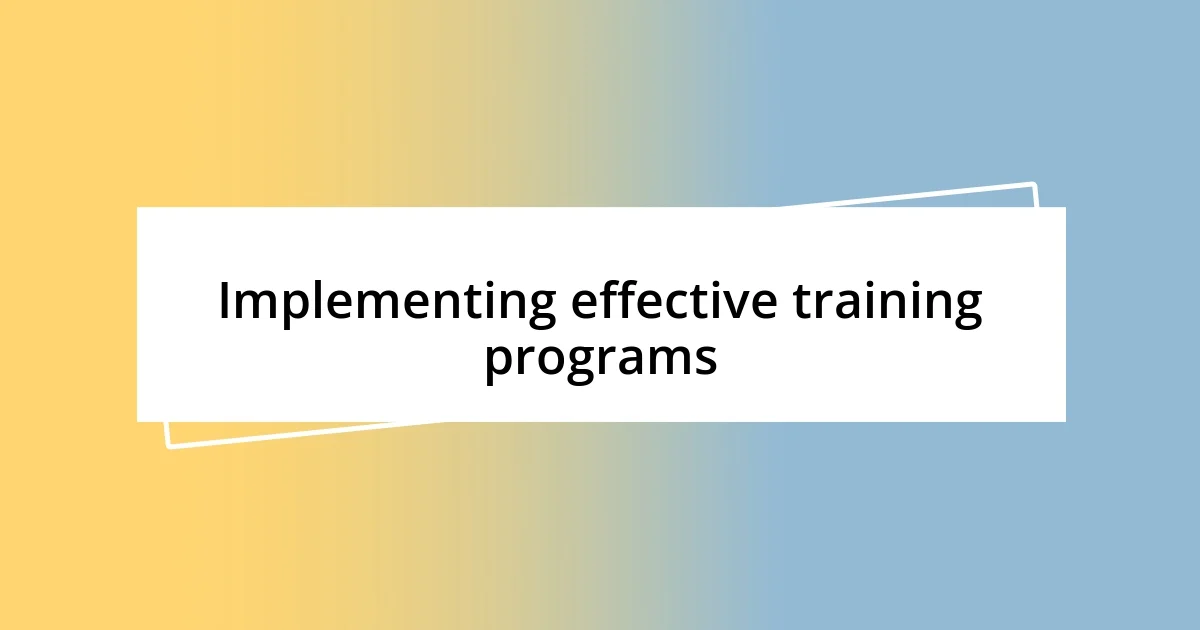 Implementing effective training programs