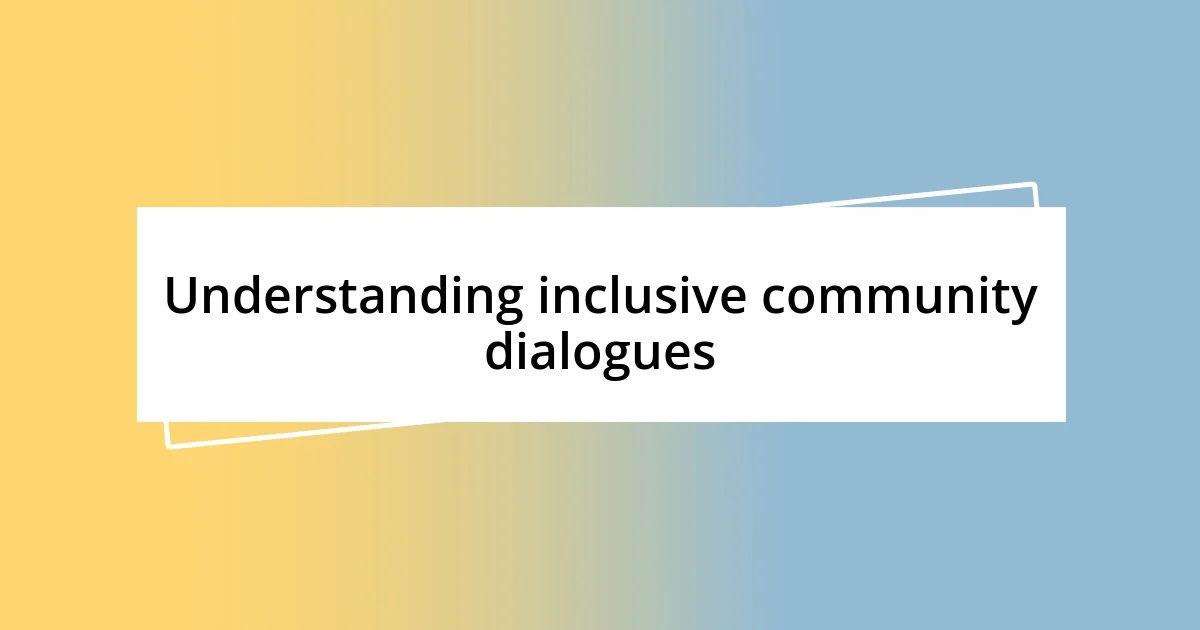 Understanding inclusive community dialogues