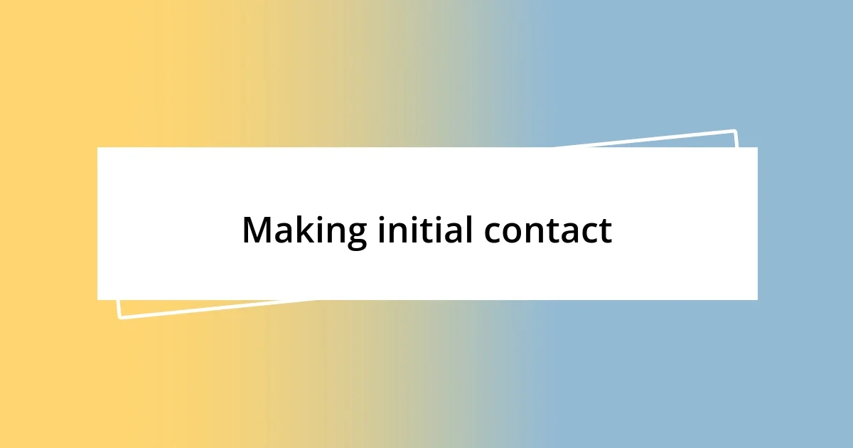 Making initial contact