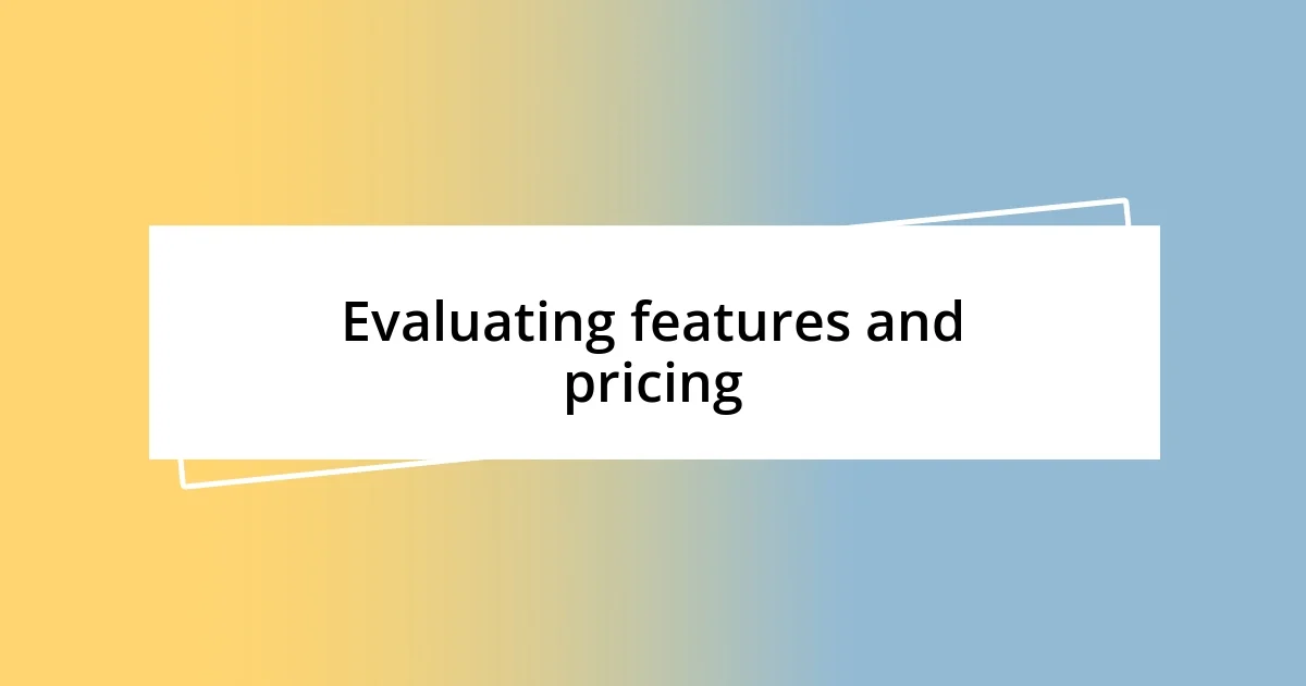 Evaluating features and pricing