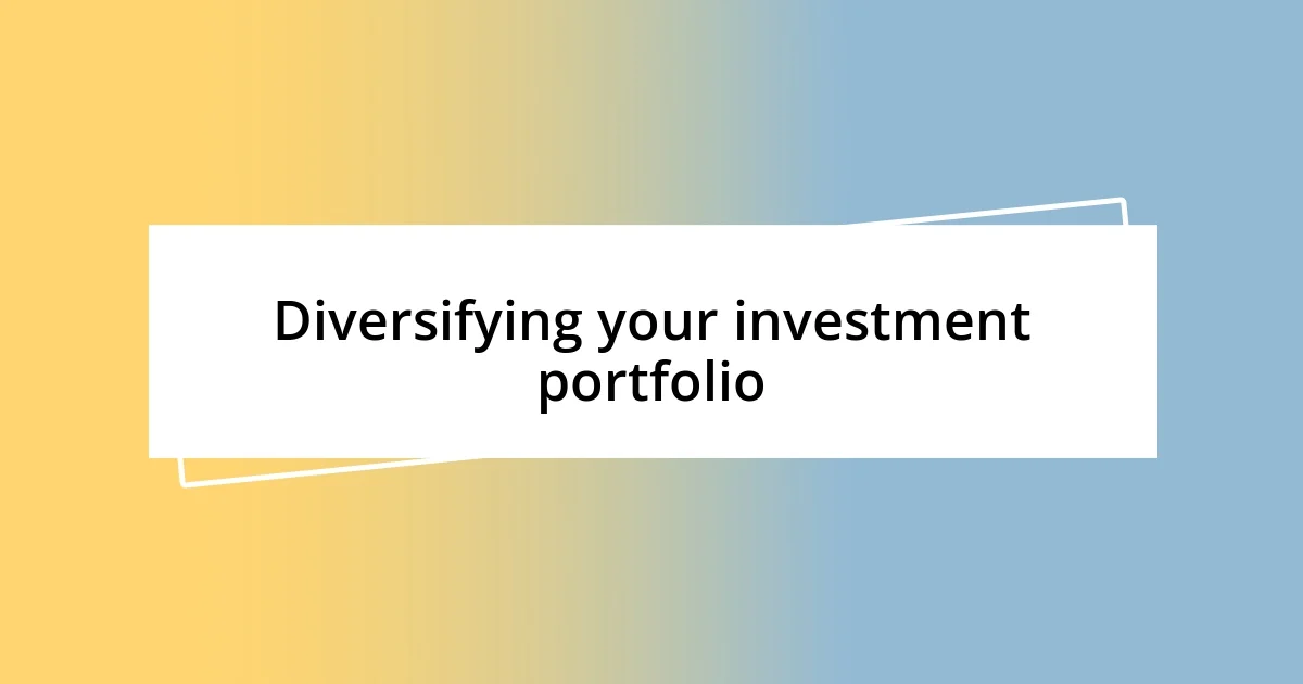 Diversifying your investment portfolio