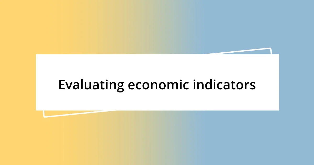 Evaluating economic indicators