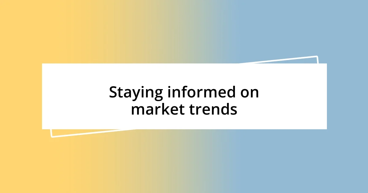 Staying informed on market trends