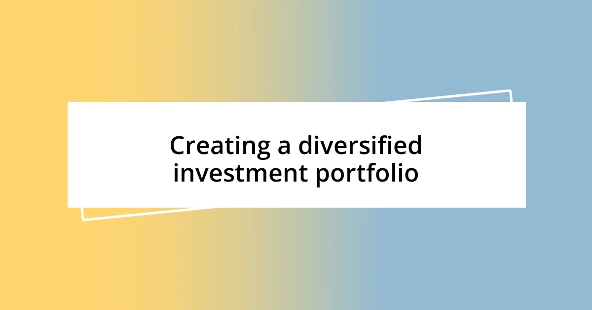 Creating a diversified investment portfolio