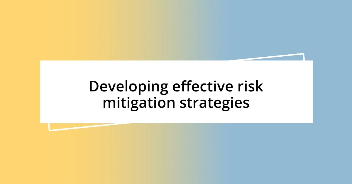 Developing effective risk mitigation strategies