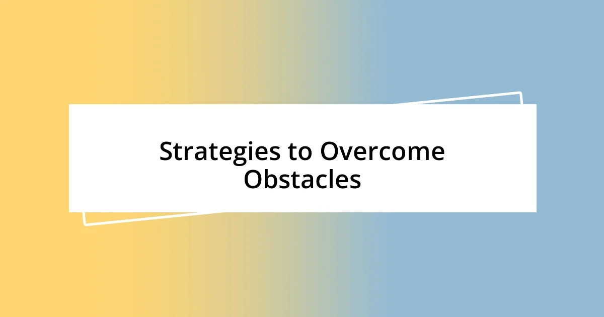 Strategies to Overcome Obstacles