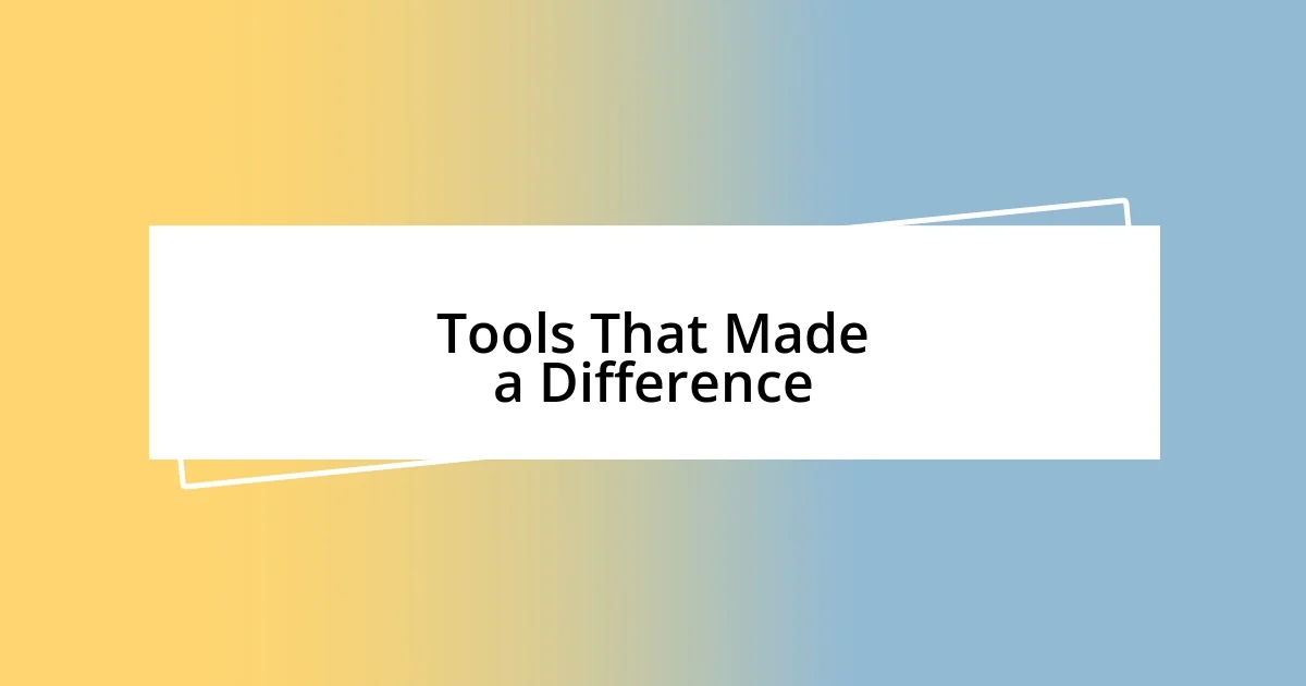 Tools That Made a Difference