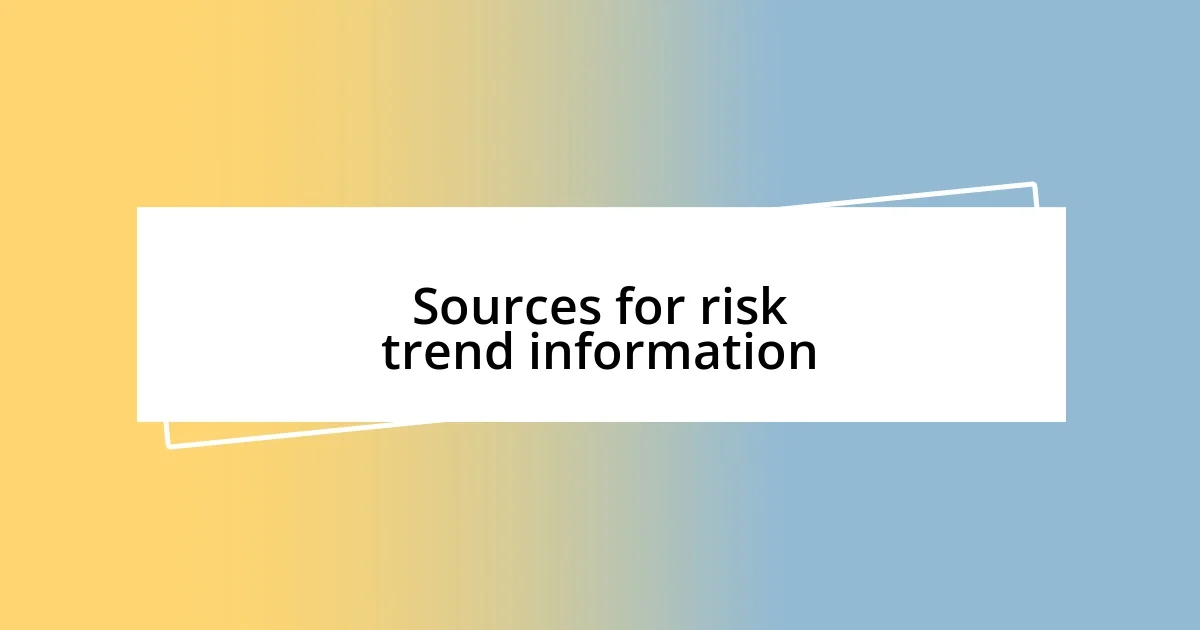 Sources for risk trend information