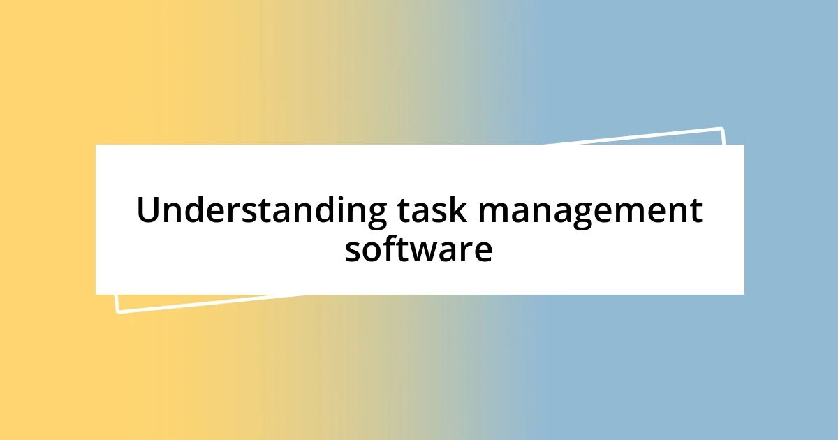 Understanding task management software