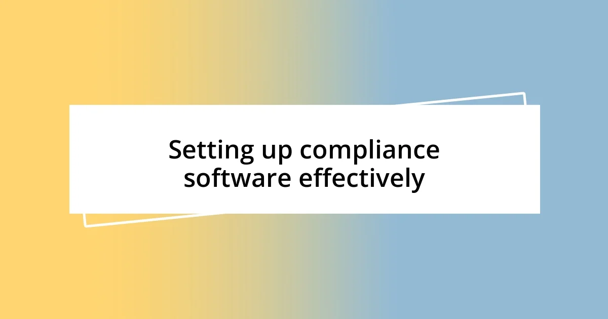 Setting up compliance software effectively