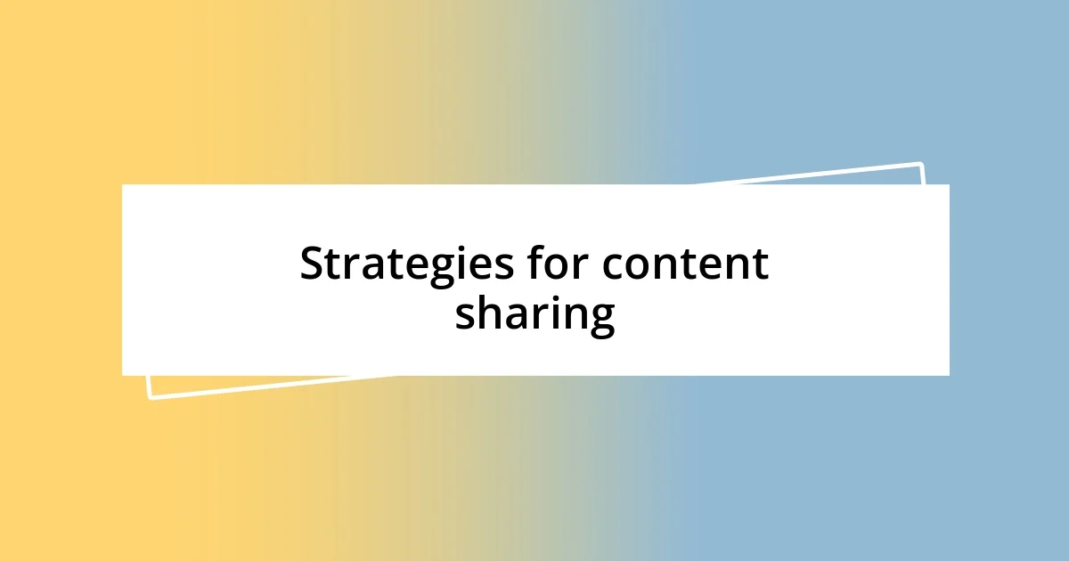 Strategies for content sharing