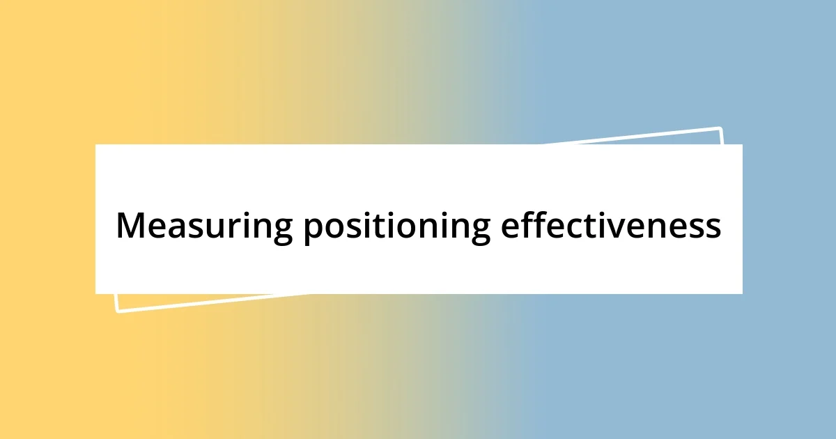 Measuring positioning effectiveness