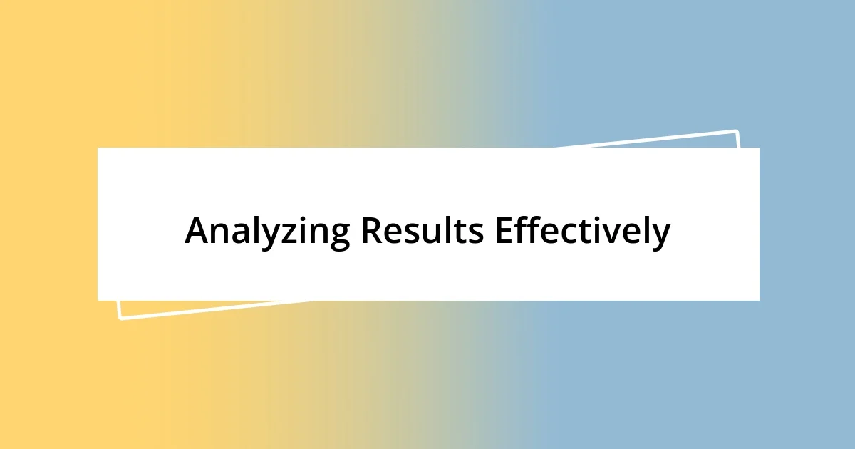 Analyzing Results Effectively