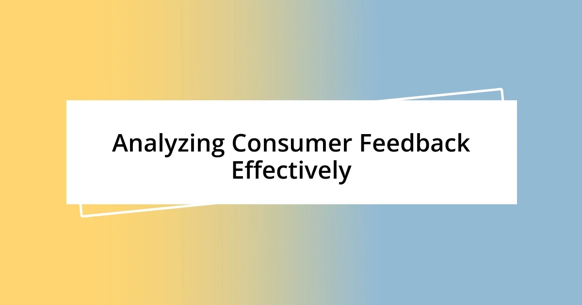 Analyzing Consumer Feedback Effectively