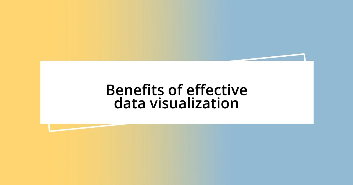 Benefits of effective data visualization