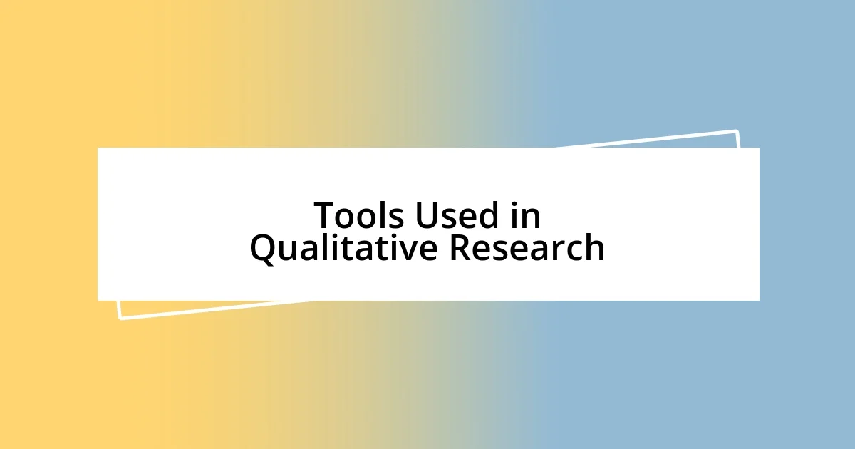 Tools Used in Qualitative Research