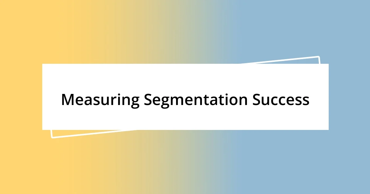 Measuring Segmentation Success