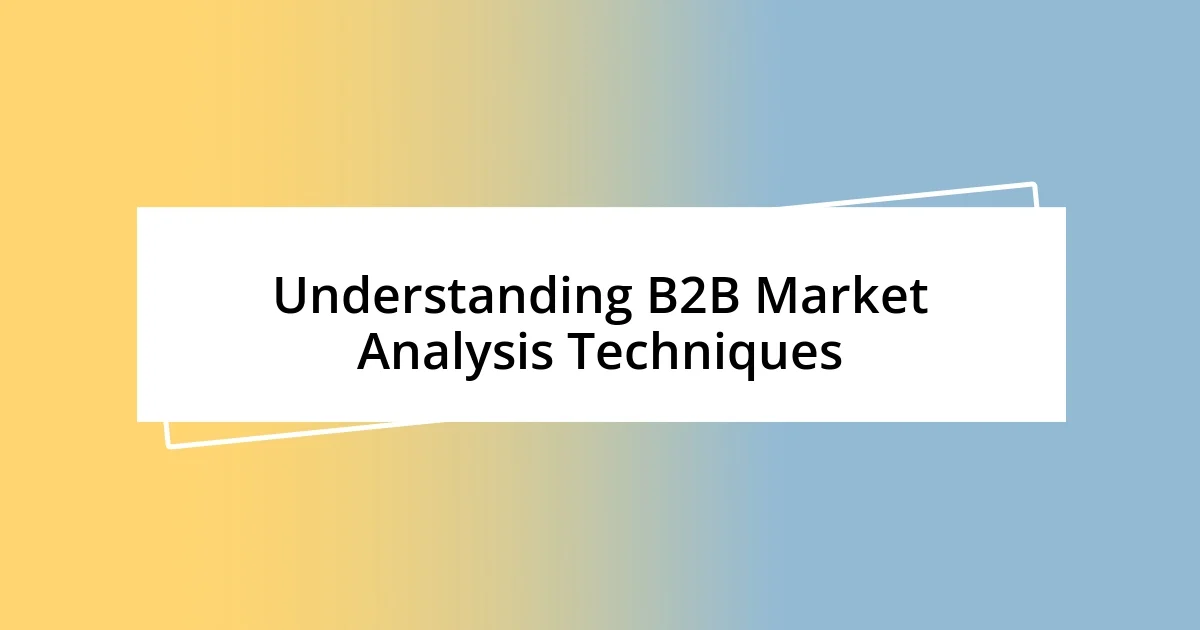 Understanding B2B Market Analysis Techniques