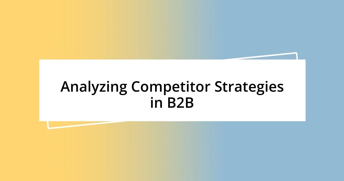 Analyzing Competitor Strategies in B2B