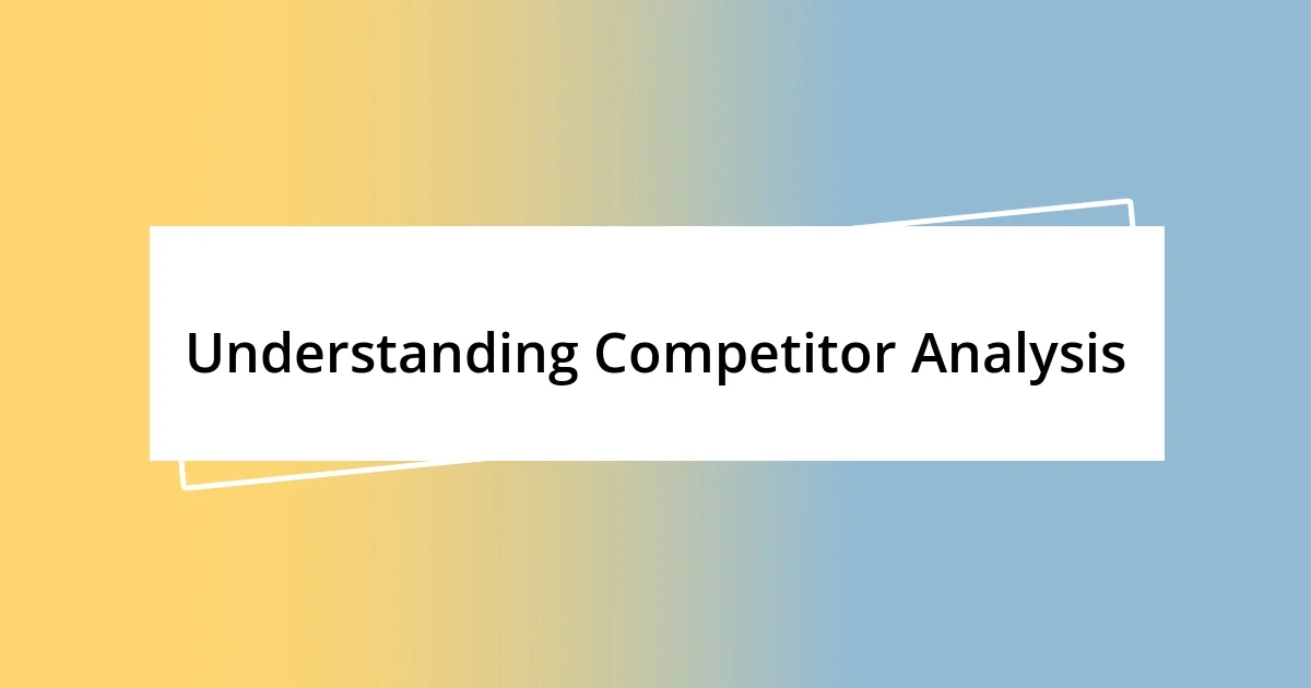 Understanding Competitor Analysis