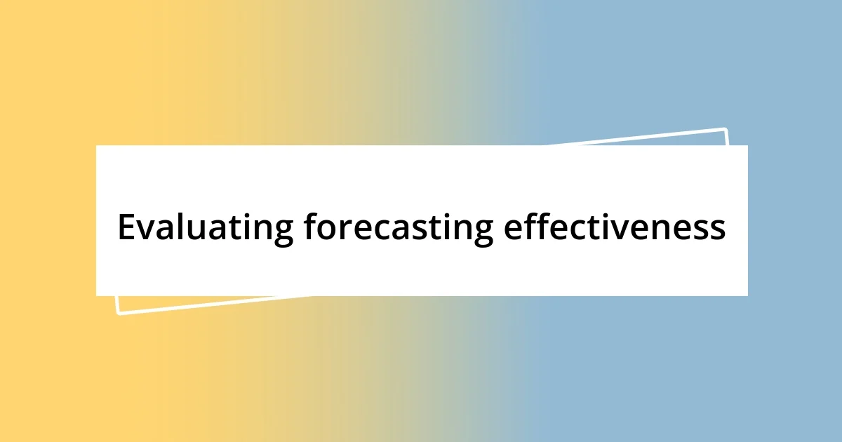 Evaluating forecasting effectiveness