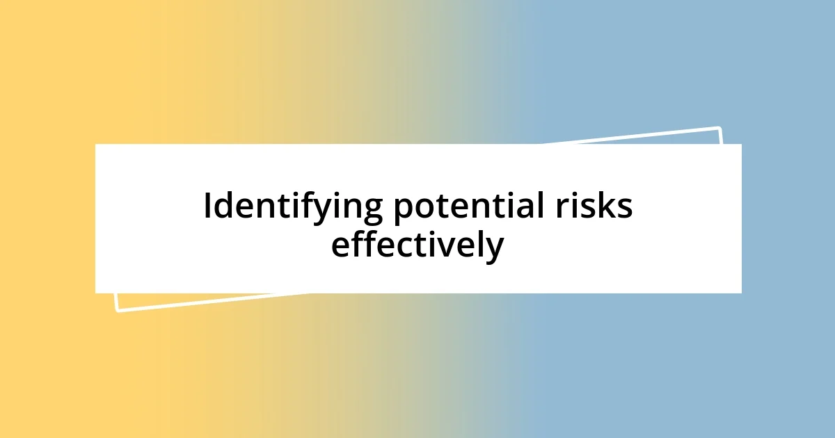 Identifying potential risks effectively