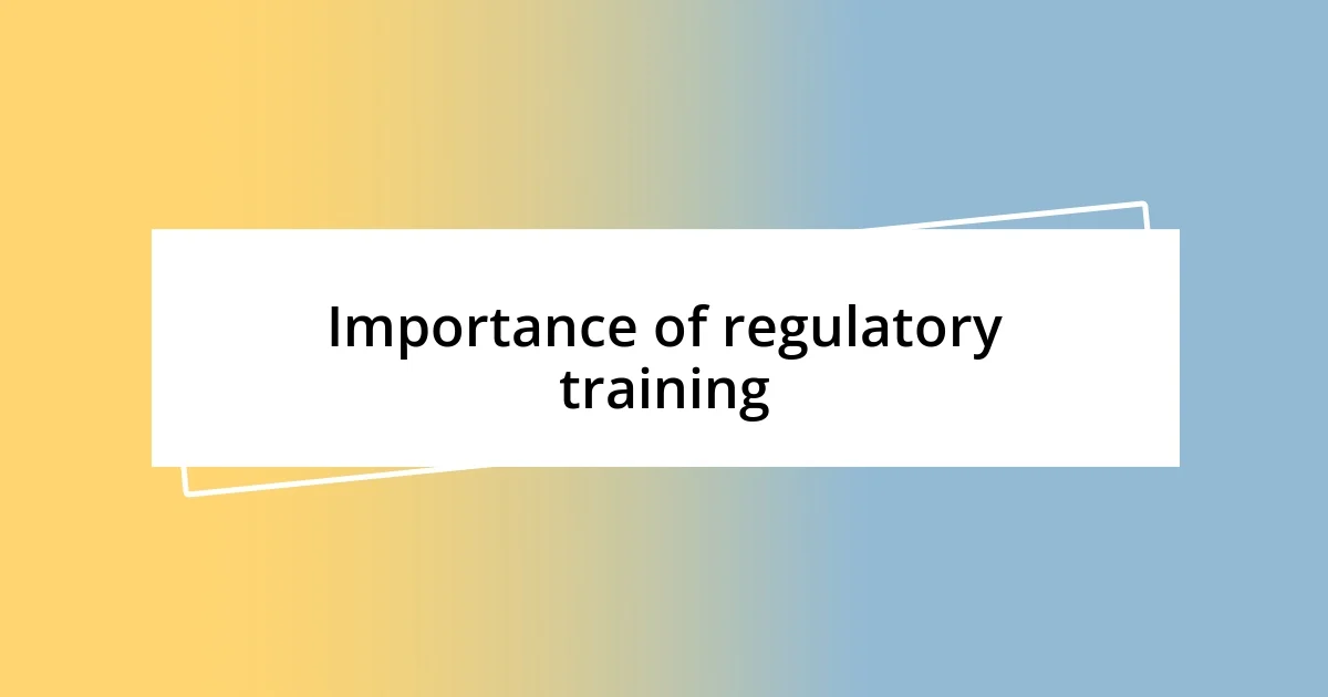 Importance of regulatory training