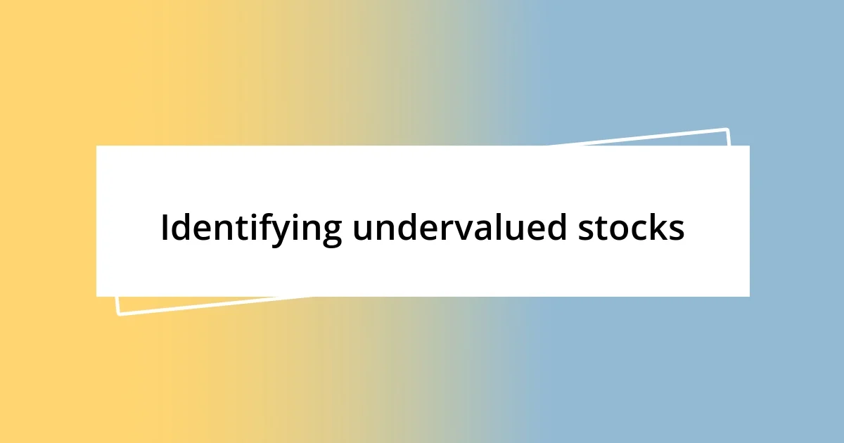 Identifying undervalued stocks