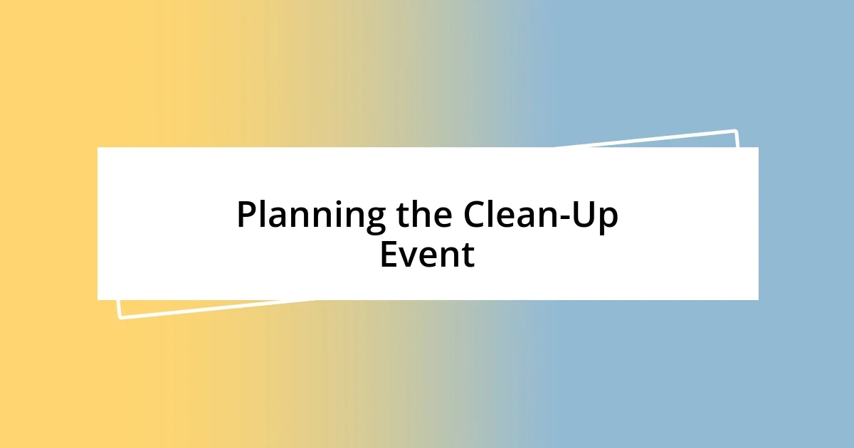 Planning the Clean-Up Event