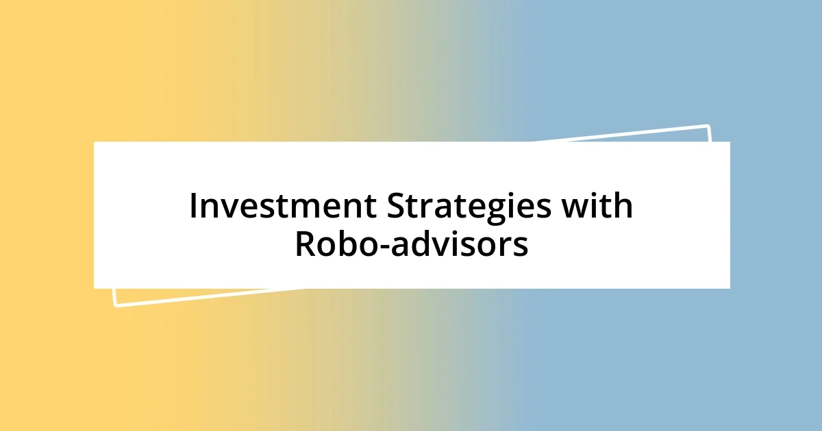 Investment Strategies with Robo-advisors