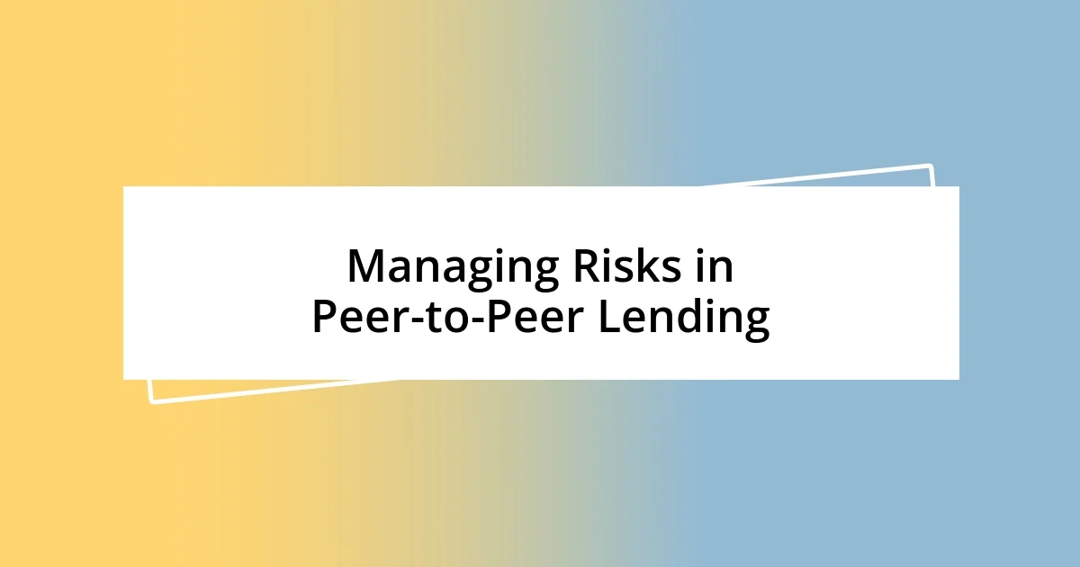 Managing Risks in Peer-to-Peer Lending