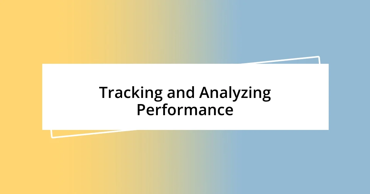 Tracking and Analyzing Performance