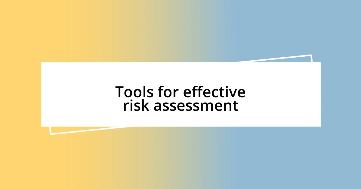 Tools for effective risk assessment