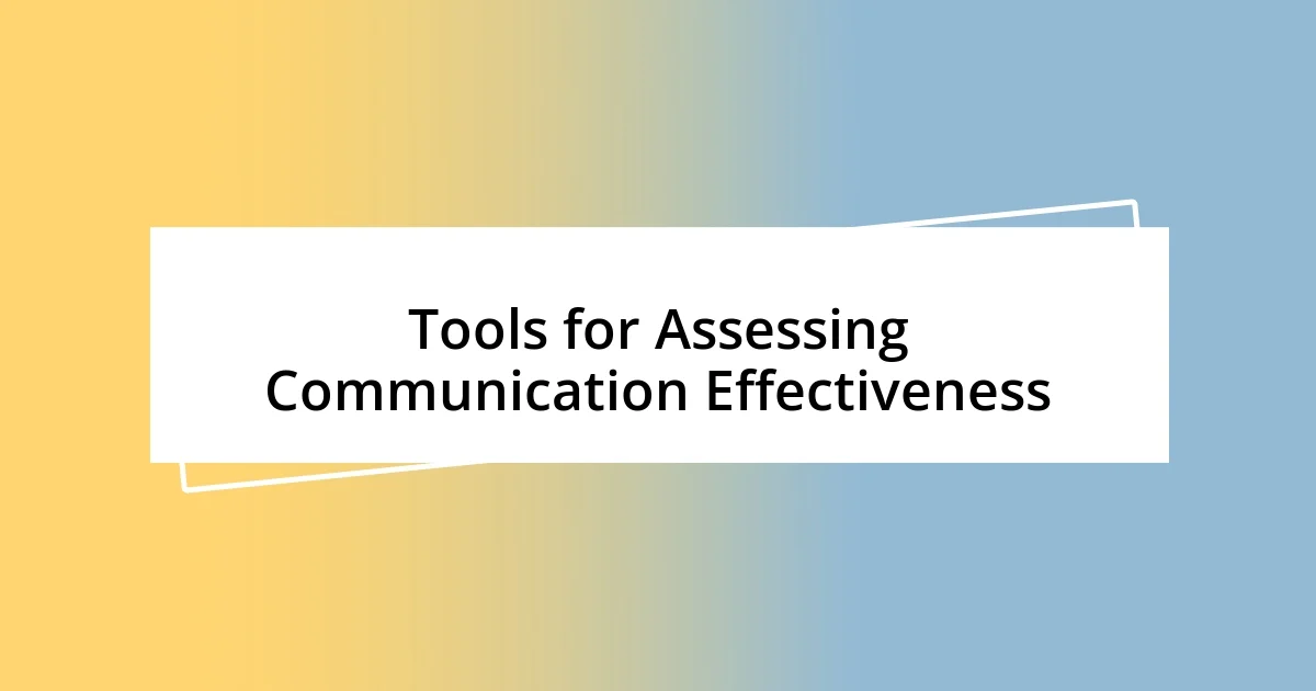 Tools for Assessing Communication Effectiveness