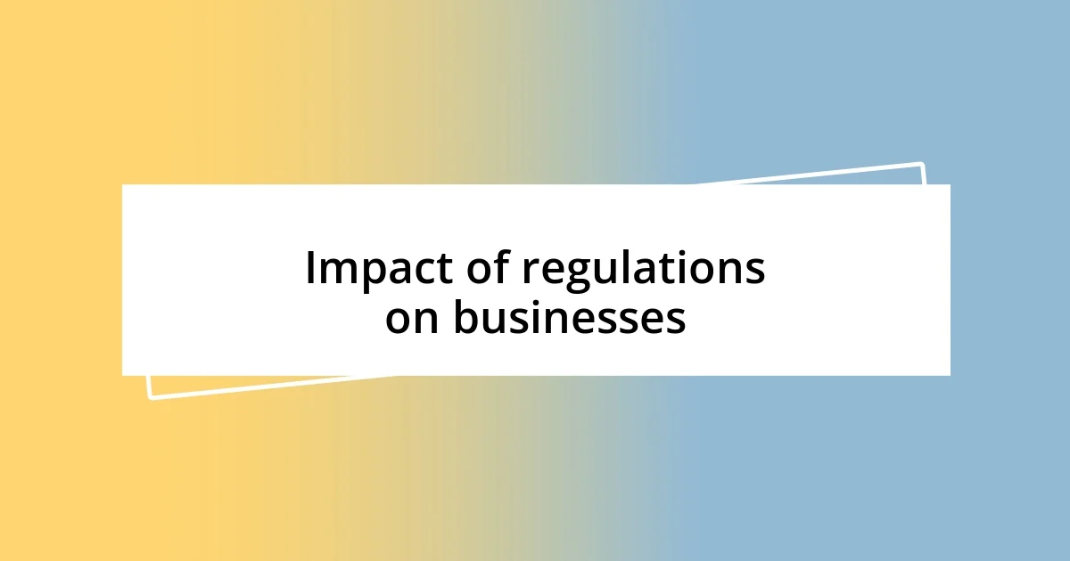 Impact of regulations on businesses