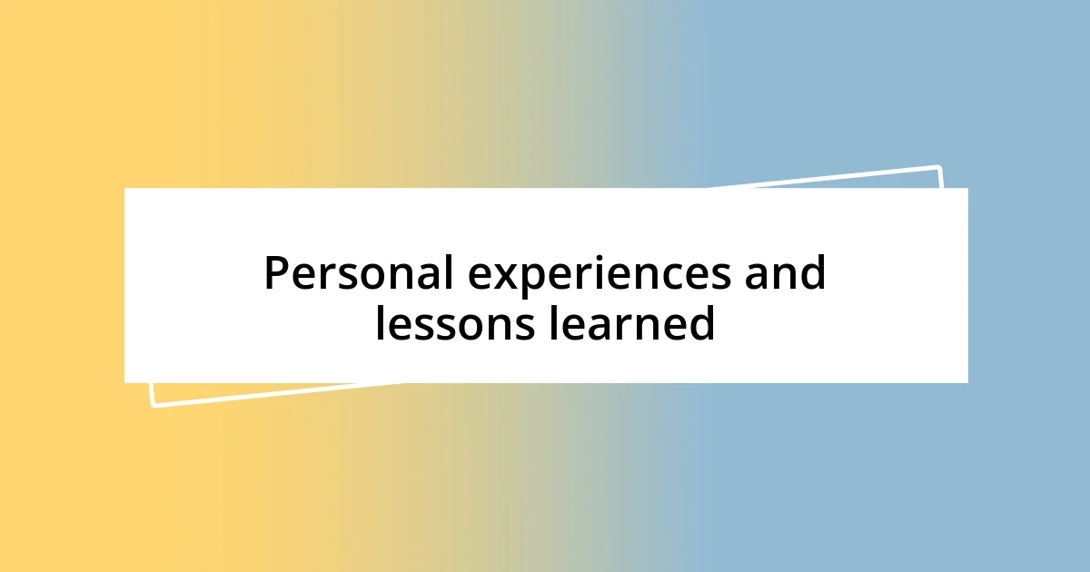 Personal experiences and lessons learned