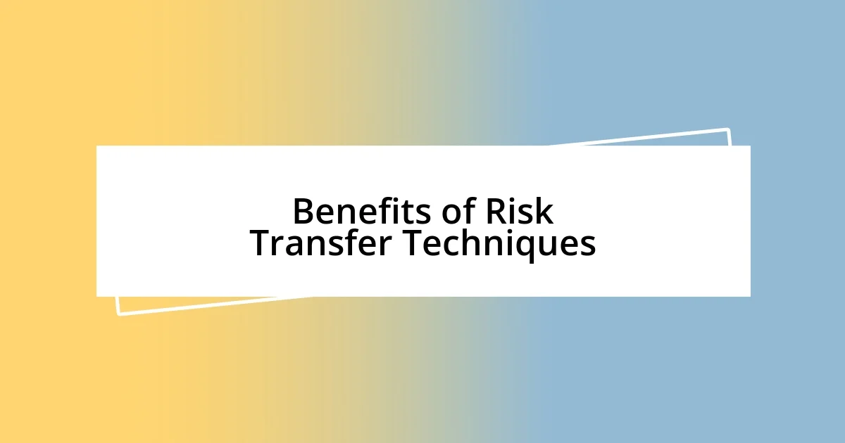 Benefits of Risk Transfer Techniques